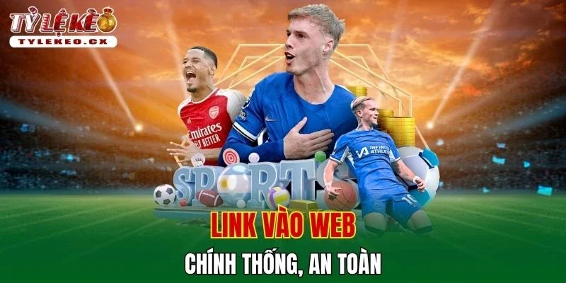 Tỷ Lệ Kèo 40 Link vào web chính thống, an toàn