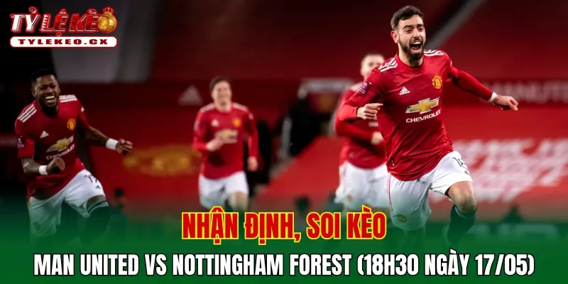 Soi kèo cuộc so tài Man United vs Nottingham Forest
