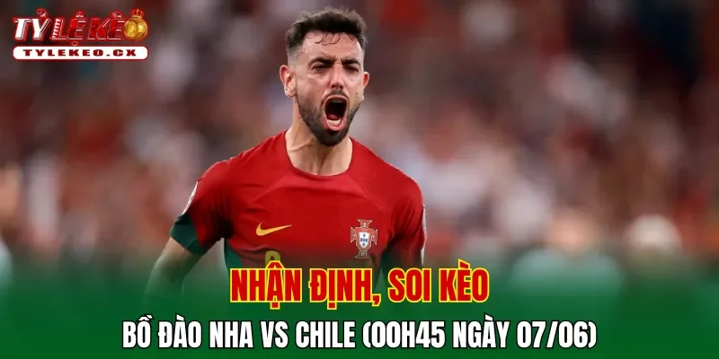 Soi kèo cuộc so tài Bồ Đào Nha vs Chile