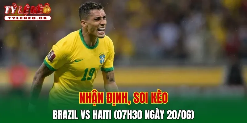 Soi kèo cuộc so tài Brazil vs Haiti
