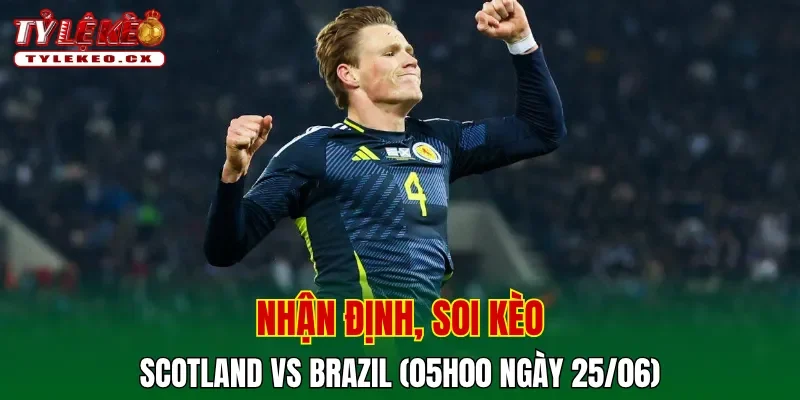 Soi kèo cuộc so tài Scotland vs Brazil