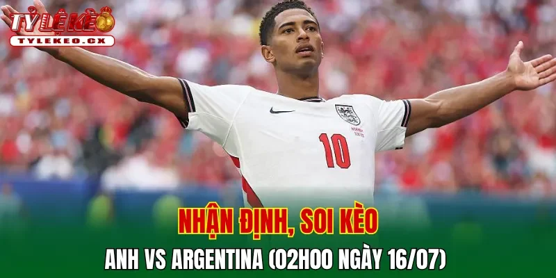 Soi Kèo Anh vs Argentina (02h00 ngày 16/07) Bán Kết World Cup 2 Soi kèo cuộc so tài Anh vs Argentina