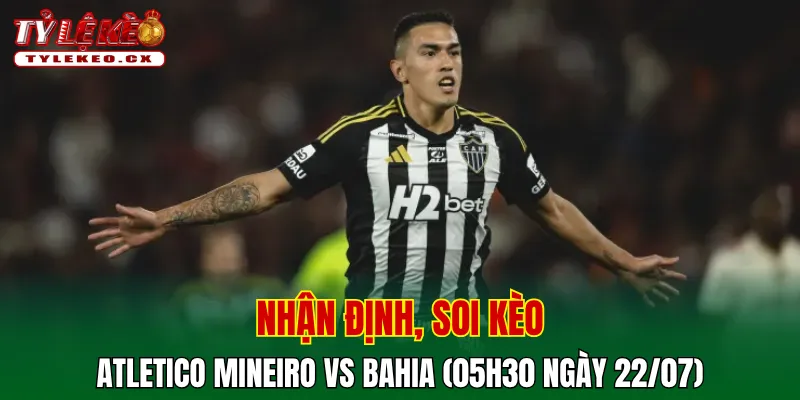 Soi kèo cuộc so tài Atletico Mineiro vs Bahia