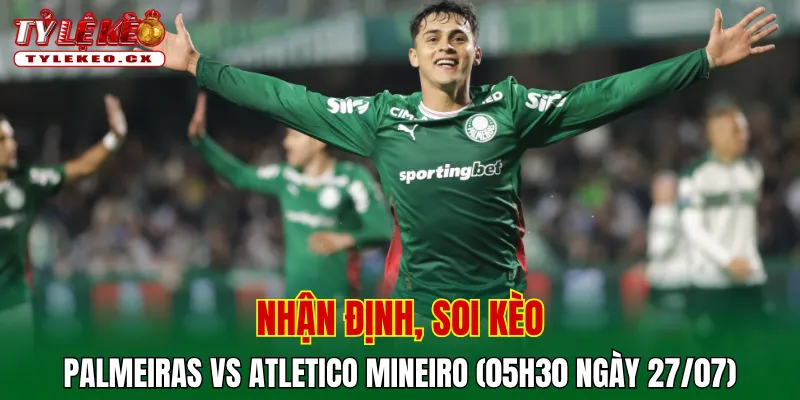 Soi kèo cuộc so tài Palmeiras vs Atletico Mineiro