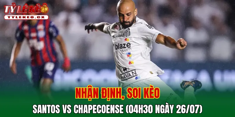 Soi Kèo Santos vs Chapecoense (04h30 ngày 26/07) VĐQG Brazil 2 Soi kèo cuộc so tài Santos vs Chapecoense
